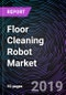 Floor Cleaning Robot Market By Robot Type , By Sales Channel, By Region - Global Forecast up to 2025 - Product Thumbnail Image
