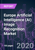 Europe Artificial Intelligence (AI) Image Recognition Market 2020-2026 by Offering, Function, Industry Vertical, and Country: Trend Forecast and Growth Opportunity- Product Image