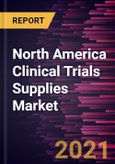 North America Clinical Trials Supplies Market Forecast to 2027 - COVID-19 Impact and Regional Analysis by Product & Service, Stage, Drug Type, and Application- Product Image