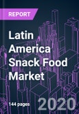 Latin America Snack Food Market 2020-2026 by Product Category, Manufacturing Process, Flavor (Sweet, Savory), Food Type (Traditional, Organic), Consumer Group, Distribution Channel, and Country: Trend Forecast and Growth Opportunity- Product Image