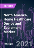 North America Home Healthcare Device and Equipment Market 2020-2030 by Product Type (Therapeutic, Patient Monitoring, Mobility Assist), Disease, Distribution Channel, and Country: Trend Forecast and Growth Opportunity- Product Image