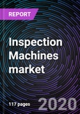 Inspection Machines market by Type, Product, Packaging and Geography - Global Drivers, Restraints, Opportunities, Trends, and Forecast up to 2025- Product Image