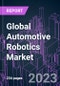 Global Automotive Robotics Market 2022-2032 by Offering (Hardware, Software, Services), Robot Type, Application, Component, End User, and Region: Trend Forecast and Growth Opportunity - Product Image