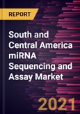 South and Central America miRNA Sequencing and Assay Market Forecast to 2027 - COVID-19 Impact and Regional Analysis by Product, Technology, and End User- Product Image