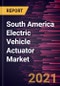South America Electric Vehicle Actuator Market Forecast to 2028 - COVID-19 Impact and Regional Analysis by Type, Application, and Vehicle Type - Product Thumbnail Image