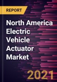 North America Electric Vehicle Actuator Market Forecast to 2028 - COVID-19 Impact and Regional Analysis by Type, Application, and Vehicle Type- Product Image