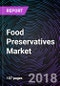 Food Preservatives Market By Type, By Application and By Geography – Global Driver, Restraints, Opportunities, Trends, and Forecast to 2023 - Product Thumbnail Image