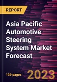 Asia Pacific Automotive Steering System Market Forecast to 2028 -Regional Analysis- Product Image