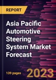 Asia Pacific Automotive Steering System Market Forecast to 2028 -Regional Analysis- Product Image