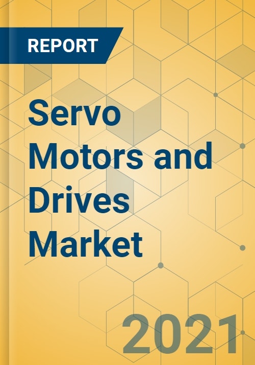 Servo Motors and Drives Market Global Outlook and Forecast 20212026