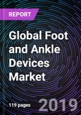 Global Foot and Ankle Devices Market Forecast up to 2025- Product Image