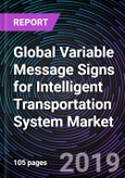 Global Variable Message Signs for Intelligent Transportation System Market Forecasts to 2024- Product Image