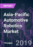 Asia-Pacific Automotive Robotics Market by Subsystem, Robot Type, Application, Production Process, and Country 2015-2026: Trend Forecast and Growth Opportunity- Product Image