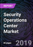 Security Operations Center Market - Global Forecast up to 2025- Product Image