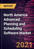 North America Advanced Planning and Scheduling Software Market Forecast to 2028 - COVID-19 Impact and Regional Analysis by Deployment, Organization Size, and Industry- Product Image