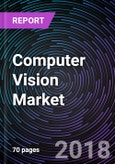 Computer Vision Market- Global Drivers, Restraints, Opportunities, Trends, and Forecasts up to 2023- Product Image