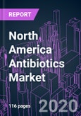 North America Antibiotics Market 2020-2030 by Drug Class, Action Mechanism, Drug Origin, Activity Spectrum, Route of Administration, Drug Type, and Country: Trend Forecast and Growth Opportunity- Product Image