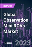 Global Observation Mini ROVs Market 2018-2026 by Application, Size, Payload Option and Region- Product Image