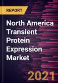 North America Transient Protein Expression Market Forecast to 2027 - COVID-19 Impact and Regional Analysis by Product Type; Application; End User- Product Image