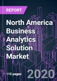 North America Business Analytics Solution Market 2020-2026 by Offering (Software, Service), Application, Enterprise Size, Deployment Mode, End User, and Country: COVID-19 Impact and Growth Opportunity- Product Image