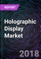 Holographic Display Market: Global Drivers, Restraints, Opportunities, Trends, and Forecasts up to 2024 - Product Thumbnail Image