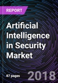 Artificial Intelligence in Security Market – Global Drivers, Restraints, Opportunities, Trends, and Forecasts up to 2024- Product Image