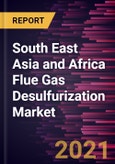 South East Asia and Africa Flue Gas Desulfurization Market Forecast to 2028 - COVID-19 Impact and Regional Analysis by Type; Application- Product Image