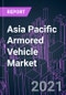Asia Pacific Armored Vehicle Market 2020-2030 by Armor (Passive, Active), Drive Type (Wheeled, Tracked), Category (Conventional, Electric), Vehicle Type, Application and Country: Trend Forecast and Growth Opportunity - Product Thumbnail Image