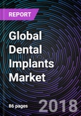 Global Dental Implants Market Trends and Drivers, Restraints, and Opportunities 2018-2024- Product Image
