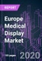 Europe Medical Display Market 2020-2026 by Technology, Platform Type, Resolution, Display Color, Panel Size, Application, and Country: Trend Forecast and Growth Opportunity - Product Thumbnail Image