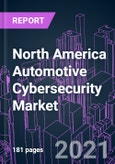 North America Automotive Cybersecurity Market 2021-2030 by Solution, Product Type, Product Form, Threat Type, Application, Automotive Component, Vehicle Type, and Country: Trend Forecast and Growth Opportunity- Product Image