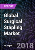Global Surgical Stapling Market – Global Drivers, Restraints, Opportunities, Trends, and Forecasts: 2018–2024- Product Image