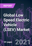 Global Low Speed Electric Vehicle (LSEV) Market 2020-2030 by Product (Two-wheelers, Three-wheelers, Four-wheelers), Voltage, Battery, Vehicle Type, End-user, and Region: Trend Forecast and Growth Opportunity- Product Image