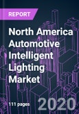 North America Automotive Intelligent Lighting Market 2020-2026 by Technology, Product, Vehicle Type, Vehicle Autonomy, Sales Channel, and Country: Trend Forecast and Growth Opportunity- Product Image