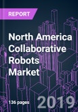 North America Collaborative Robots Market 2020-2026 by Offering, Payload, Application, Industry Vertical, and Country: Trend Forecast and Growth Opportunity- Product Image
