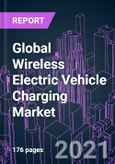 Global Wireless Electric Vehicle Charging Market 2020-2030 by Charging Technology, Power Source, Component, Charging Type, Propulsion Type, Vehicle Type, Application, Distribution Channel, and Region: Trend Forecast and Growth Opportunity- Product Image