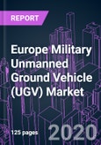 Europe Military Unmanned Ground Vehicle (UGV) Market 2020-2026 by Vehicle Mobility, Mode of Operation, Propulsion, System Component, Vehicle Size, Application, and Country: Trend Forecast and Growth Opportunity- Product Image