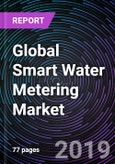 Global Smart Water Metering Market: By Type; By Component; and By Region: Drivers, Restraints, Opportunities, Trends, and Forecast 2019 - 2025- Product Image