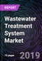 Wastewater Treatment System Market By Type of Waste (Municipal Waste and Industrial Waste), and By Region - Global Forecast up to 2025 - Product Thumbnail Image