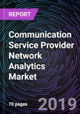 Communication Service Provider Network Analytics Market By Application (Customer Management and Engagement, Service Optimization, Customer Insights, and Decision Management), By Type (2G/3G, 4G/LTE, and 5G), By Regions - Global Forecast up to 2025- Product Image