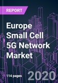 Europe Small Cell 5G Network Market 2020-2030 by Offering, Cell Type (Femto, Pico, Micro), Frequency Band, Radio Technology, Deployment Mode, 5G Application, End User, and Country: Trend Forecast and Growth Opportunity- Product Image