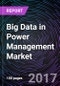 Big Data in Power Management Market - Global Drivers, Restraints, Opportunities, Trends, and Forecasts to 2023 - Product Thumbnail Image