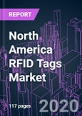 North America RFID Tags Market 2020-2026 by Product Type, Frequency Band, Wafer Size, Material, Form Factor, Industry Vertical, and Country: Trend Forecast and Growth Opportunity- Product Image
