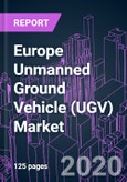 Europe Unmanned Ground Vehicle (UGV) Market 2020-2026 by Vehicle Mobility, Mode of Operation, Propulsion, System Component, Vehicle Size, Industry Vertical, and Country: Trend Forecast and Growth Opportunity- Product Image