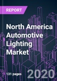North America Automotive Lighting Market 2020-2026 by Technology, Product, Vehicle Type, Vehicle Autonomy, Sales Channel, and Country: Trend Forecast and Growth Opportunity- Product Image