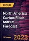 North America Carbon Fiber Market Forecast to 2028 -Regional Analysis - Product Image