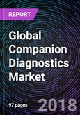 Global Companion Diagnostics Market - Drivers, Restraints, Opportunities, Trends, and Forecasts: 2018-2024- Product Image