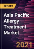 Asia Pacific Allergy Treatment Market Forecast to 2028 - COVID-19 Impact and Regional Analysis by Allergy Type, and Treatment- Product Image