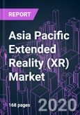 Asia Pacific Extended Reality (XR) Market by Technology, Component, Device Type, Industry Vertical, End-user, and Country 2020-2026: Demand and Production Outlook- Product Image