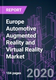 Europe Automotive Augmented Reality and Virtual Reality Market by Component, Technology, Application, Vehicle Type, Driving Autonomy, and Country 2020-2026: Trend Forecast and Growth Opportunity- Product Image